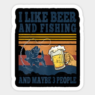 I Like Beer Fishing And Maybe 3 People Fisher Sticker